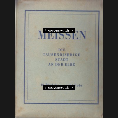 Fotos DDR Bezirk Dresden, Kreis Meißen, Stadt Meißen, Foto-Mappe von 1959, Meissen die Tausendjährige Stadt an der Elbe, Meissen Die Tausendjährige Stadt... Sammlung