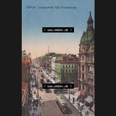 Ansichtskarten aus dem Deutschen Reich, Berlin-Mitte, Friedrichstrasse Berlin, Leipzigerstraße, Ecke FRiedrichtsstraße (1) Sammlung