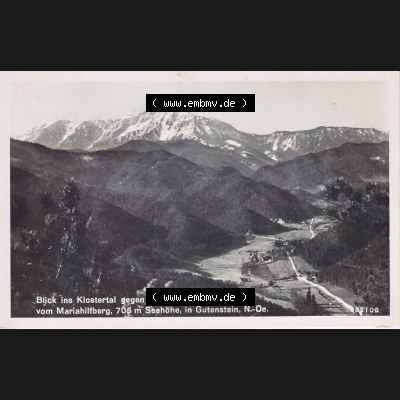 Ansichtskarte Österreich / Austria, Bundesland Niederösterreich: Unsortiert in s/w Schwarzweiß Blick ins Klostertal gegen Schneeberg, vom Mariahilfberg in Gutenstein... Sammlung