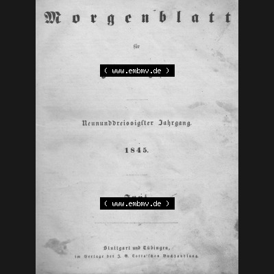 Morgenblatt für gebildete Leser 1845, Seite 1. Juni, Inhalt der Morgenblatt für Juni 1845. Das Digitale Bild / Foto einer Einzelseite der relativ wertvollen „Morgenblatt... Sammlung
